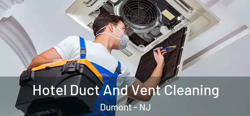  Hotel Duct And Vent Cleaning Dumont - NJ