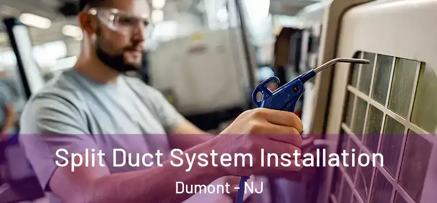  Split Duct System Installation Dumont - NJ
